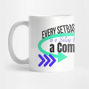 Every setback is a setup for a comeback, growth mindset Mug